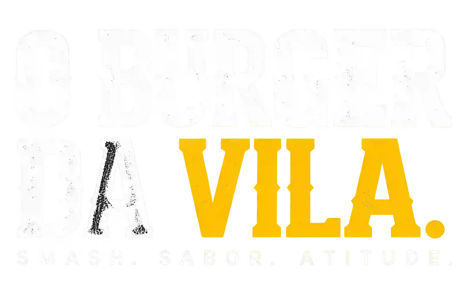 O Burger da Vila. Smash. Sabor. Atitude.